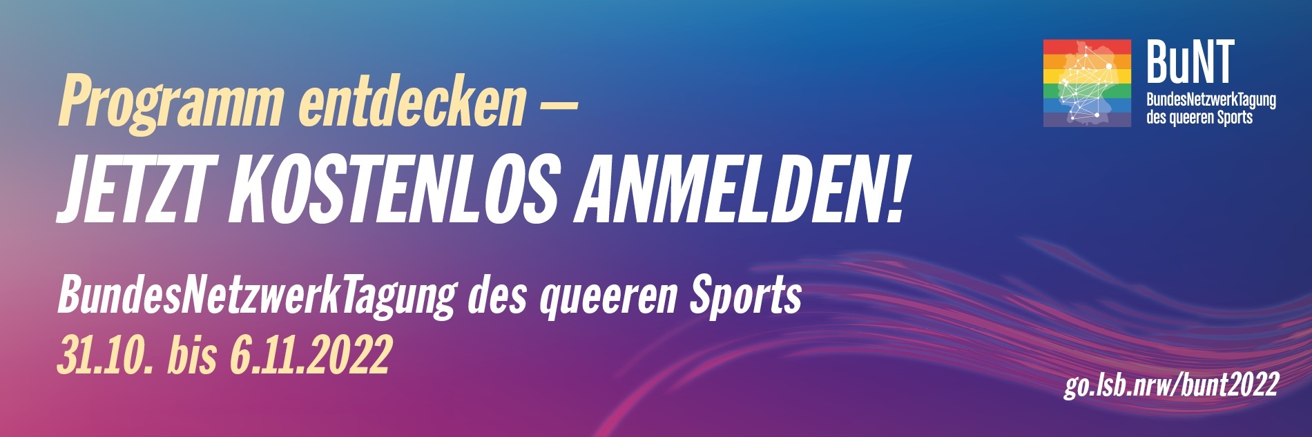 "Programm entdecken - jetzt kostenlos anmelden! BundesNetzwerkTagung des queeren Sports - 31.10 bis06.11.2022"-Schrifzug vor einem Hintergrund in Wellenform.